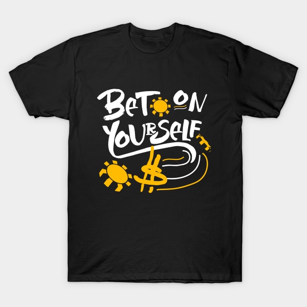 Bet On Yourself T-Shirt by johnnystackart